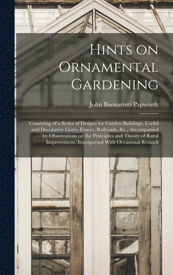 John Buonarotti Papworth - Hints on Ornamental Gardening, Inbunden. Tillgänglighet: Lägg i varukorg