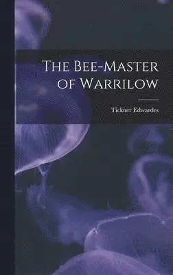 Tickner Edwardes - Bee-master of Warrilow, Inbunden. Tillgänglighet: Lägg i varukorg
