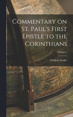 Frédéric Godet - Commentary on St. Paul's First Epistle to the Corinthians; Volume 2, Inbunden