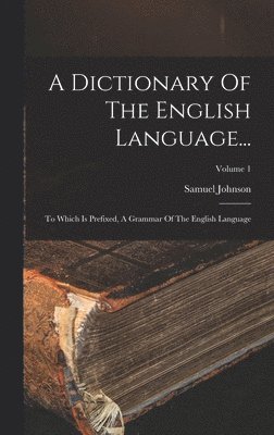 Samuel Johnson - Dictionary Of The English Language..., Inbunden