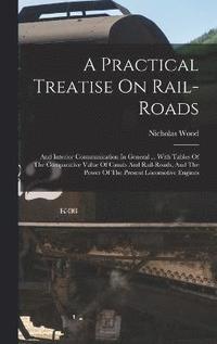 A Practical Treatise On Rail-roads