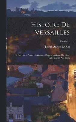 Joseph Adrien Le Roi - Histoire de Versailles, Inbunden. Tillgänglighet: Lägg i varukorg