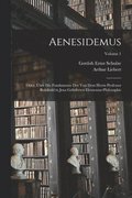 Aenesidemus; oder, �ber die Fundamente der von dem Herrn Professor Reinhold in Jena gelieferten Elementar-Philosophie; Volume 1