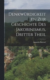 Denkwürdigkeiten zur Geschichte des Jakobinismus, dritter Theil