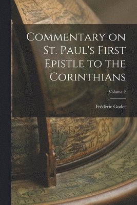Frédéric Godet - Commentary on St. Paul's First Epistle to the Corinthians; Volume 2, Häftad