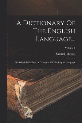 Samuel Johnson - Dictionary Of The English Language..., Häftad