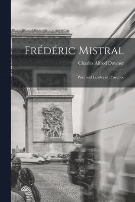 Charles Alfred Downer - Frédéric Mistral, Häftad