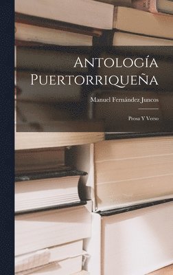 Manuel Fernández Juncos - Antología Puertorriqueña: Prosa y Verso, Inbunden