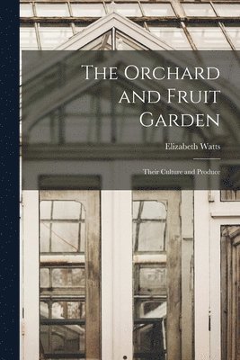 Elizabeth Watts - Orchard and Fruit Garden, Häftad. Tillgänglighet: Lägg i varukorg