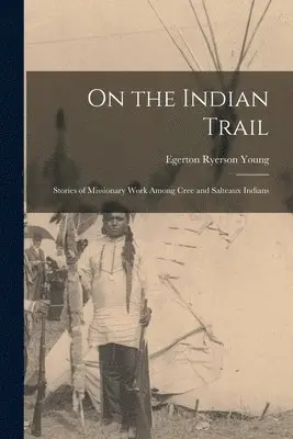 Egerton Ryerson Young - On the Indian Trail, Häftad. Tillgänglighet: Lägg i varukorg