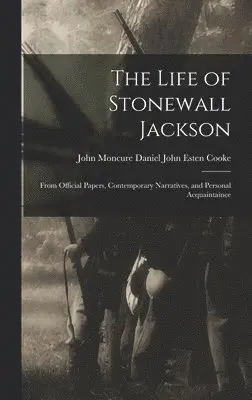 John Moncure Daniel John Esten Cooke - Life of Stonewall Jackson, Inbunden. Tillgänglighet: Lägg i varukorg