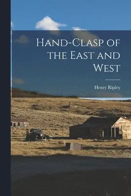 Henry Ripley - Hand-Clasp of the East and West, Häftad. Tillgänglighet: Lägg i varukorg