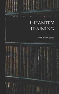 Army War College (U S ) - Infantry Training, Inbunden. Tillgänglighet: Lägg i varukorg