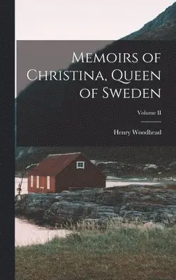 Henry Woodhead - Memoirs of Christina, Queen of Sweden; Volume II, Inbunden. Tillgänglighet: Lägg i varukorg