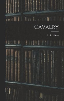 L E Nolan - Cavalry, Inbunden