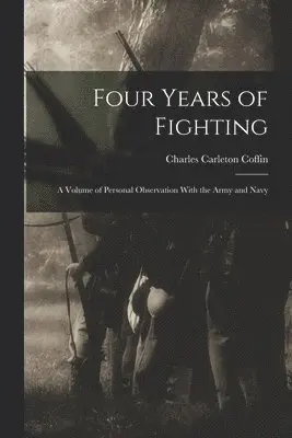 Charles Carleton Coffin - Four Years of Fighting, Häftad. Tillgänglighet: Lägg i varukorg
