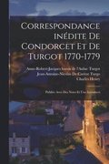 Correspondance indite de Condorcet et de Turgot 1770-1779; publie avec des notes et une introducti