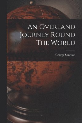 George Simpson - Overland Journey Round The World, Häftad