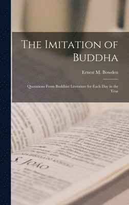 Ernest M Bowden - Imitation of Buddha, Inbunden