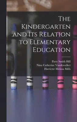 Ada Van Stone Harris, Nina Catherine Vandewalker, Edwin Asbury Kirkpatrick - Kindergarten and its Relation to Elementary Education, Inbunden. Tillgänglighet: Lägg i varukorg
