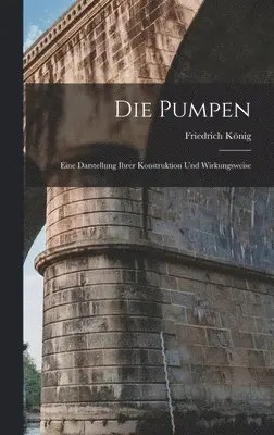 Friedrich König - Pumpen, Inbunden. Tillgänglighet: Tillfälligt slut