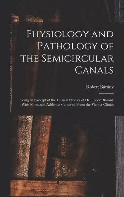 Robert Bárány - Physiology and Pathology of the Semicircular Canals, Inbunden. Tillgänglighet: Lägg i varukorg