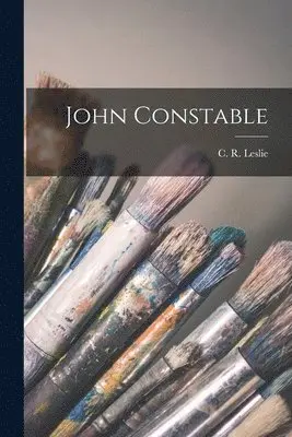 C R Leslie - John Constable, Häftad. Tillgänglighet: Lägg i varukorg