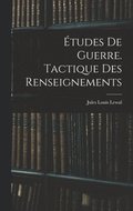 Études De Guerre. Tactique Des Renseignements