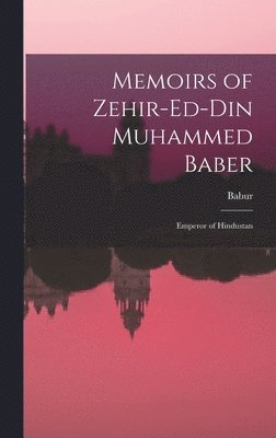 Babur - Memoirs of Zehir-Ed-Din Muhammed Baber, Inbunden. Tillgänglighet: Lägg i varukorg