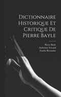 Dictionnaire Historique Et Critique De Pierre Bayle