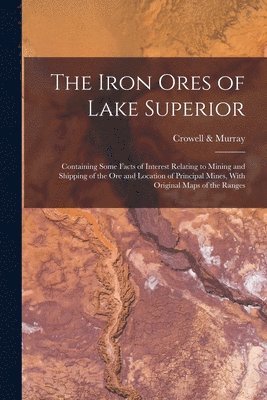 Crowell & Murray - Iron Ores of Lake Superior, Häftad