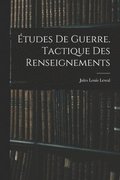 Études De Guerre. Tactique Des Renseignements