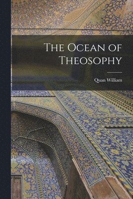 Quan William - Ocean of Theosophy, Häftad. Tillgänglighet: Lägg i varukorg