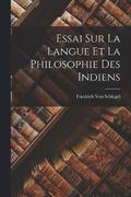 Essai Sur La Langue Et La Philosophie Des Indiens
