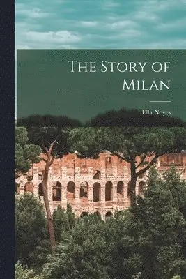 Ella Noyes - Story of Milan, Häftad. Tillgänglighet: Lägg i varukorg