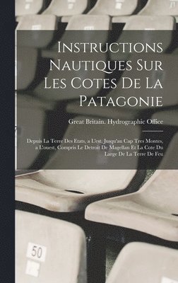 Instructions Nautiques Sur Les Cotes De La Patagonie, Inbunden