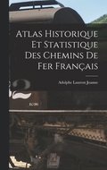 Atlas Historique Et Statistique Des Chemins De Fer Franais