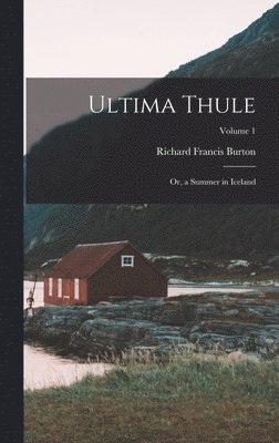 Richard Francis Burton - Ultima Thule, Inbunden. Tillgänglighet: Lägg i varukorg