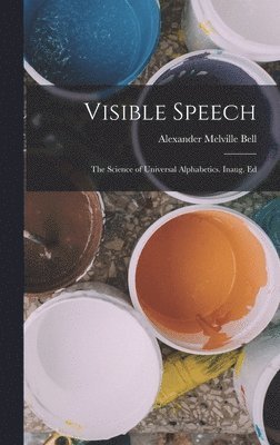 Alexander Melville Bell - Visible Speech, Inbunden. Tillgänglighet: Lägg i varukorg