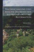 Weltanschauung Und Analyse Des Menschen Seit Renaissance Und Reformation