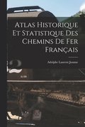 Atlas Historique Et Statistique Des Chemins De Fer Franais