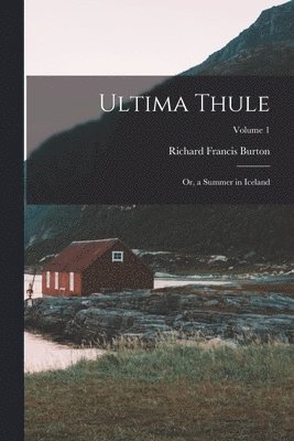 Richard Francis Burton - Ultima Thule, Häftad. Tillgänglighet: Lägg i varukorg