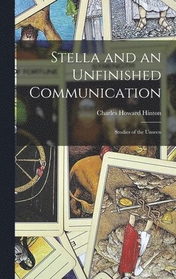 Charles Howard Hinton - Stella and an Unfinished Communication, Inbunden
