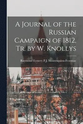 Journal of the Russian Campaign of 1812, Tr. by W. Knollys