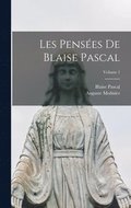 Les Penses De Blaise Pascal; Volume 1