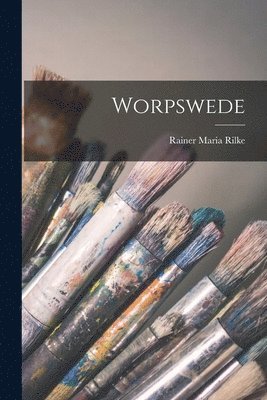 Rainer Maria Rilke - Worpswede, Häftad