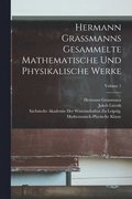 Hermann Grassmanns Gesammelte Mathematische Und Physikalische Werke; Volume 1