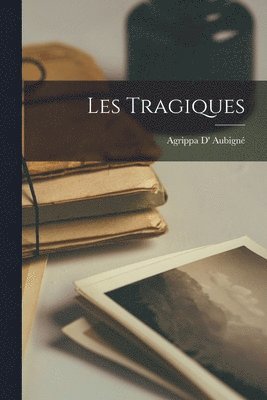 Agrippa D' Aubigné - Les Tragiques, Häftad. Tillgänglighet: Lägg i varukorg