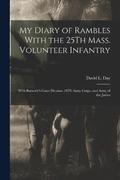 My Diary of Rambles With the 25Th Mass. Volunteer Infantry