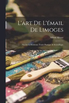 Alfred Meyer - L'art De L'émail De Limoges, Häftad. Tillgänglighet: Lägg i varukorg